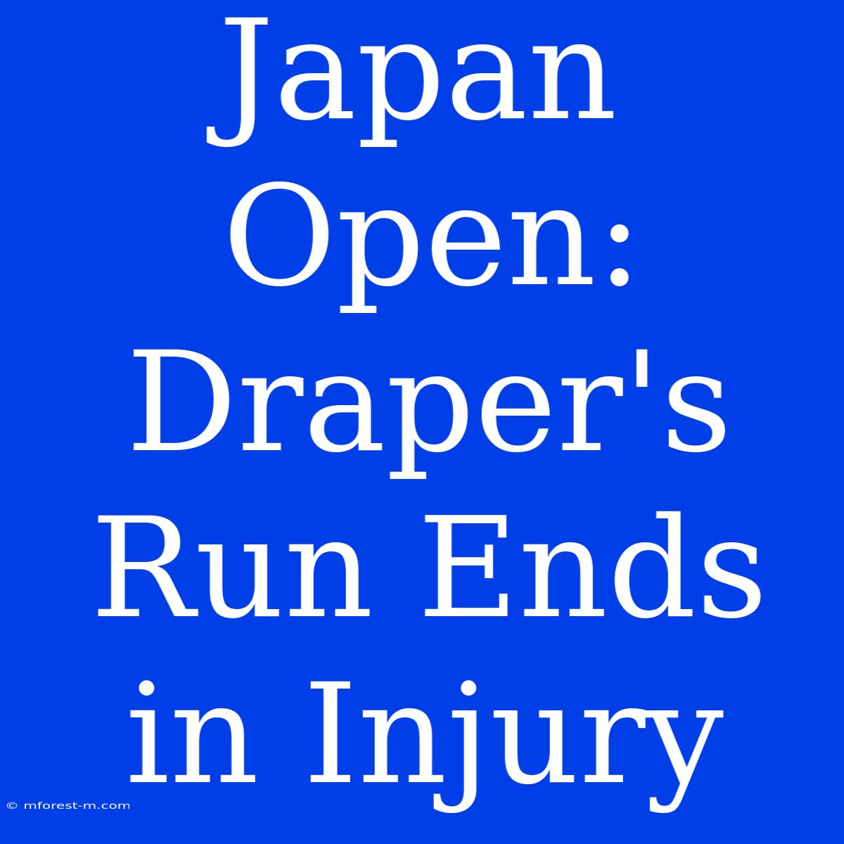 Japan Open: Draper's Run Ends In Injury 