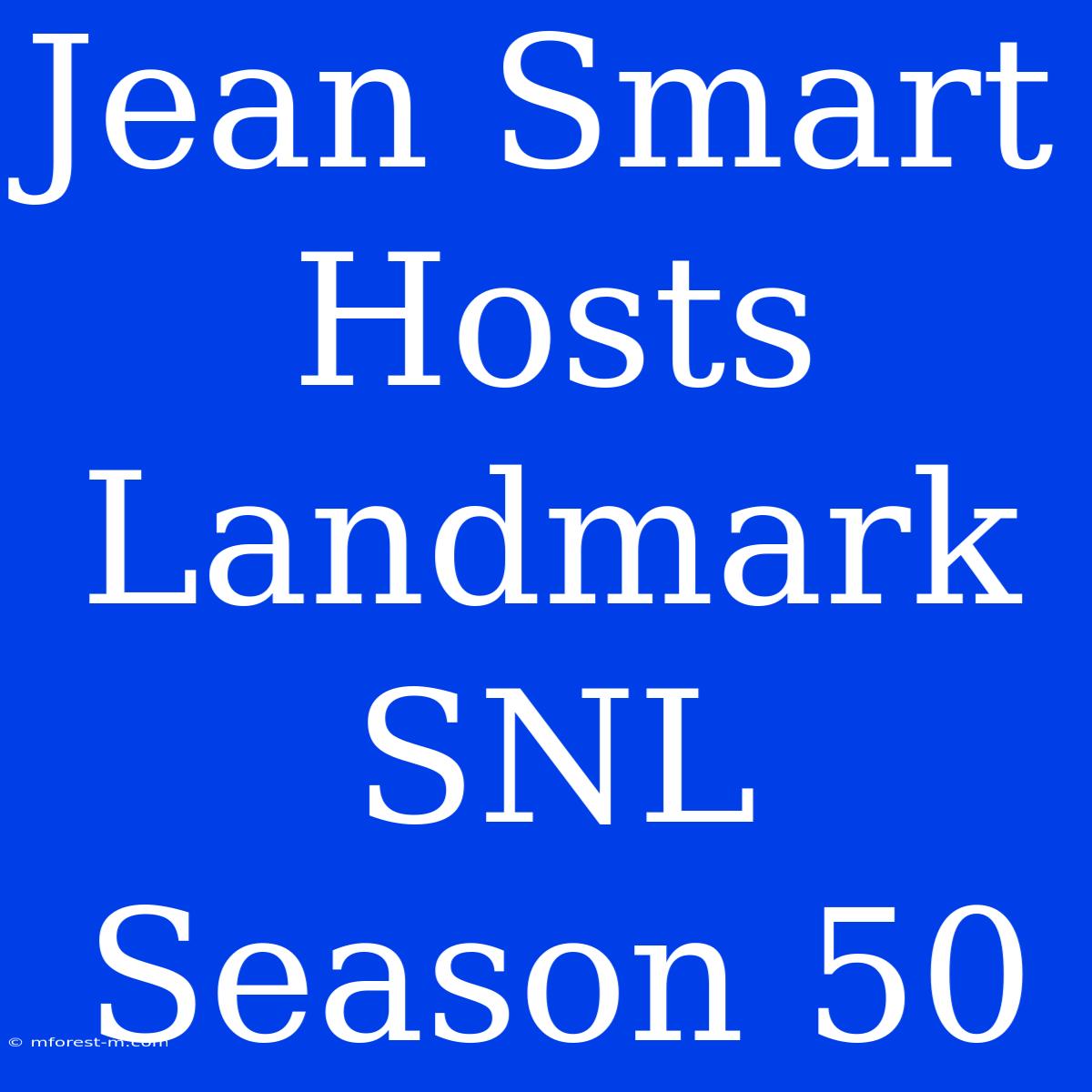 Jean Smart Hosts Landmark SNL Season 50