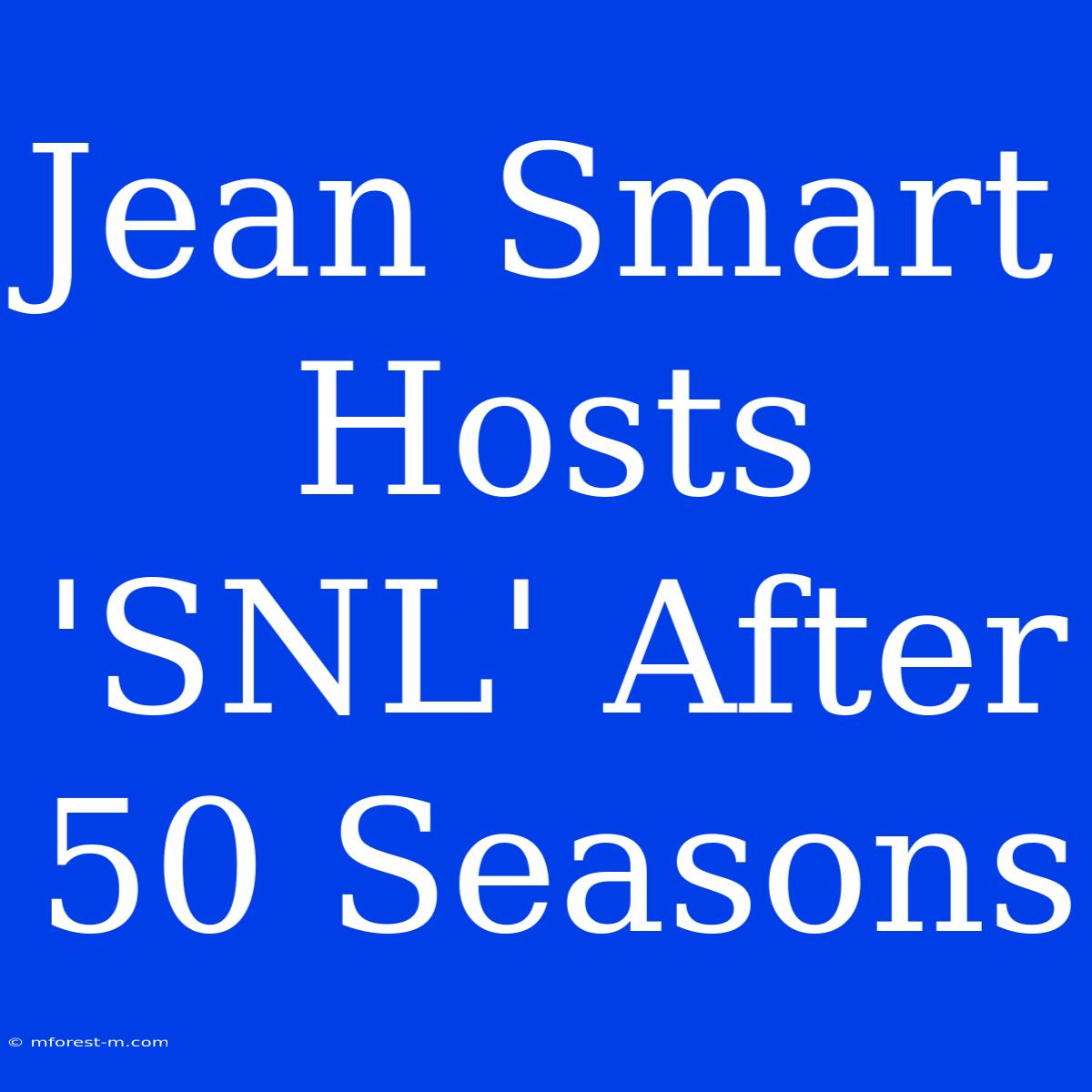 Jean Smart Hosts 'SNL' After 50 Seasons