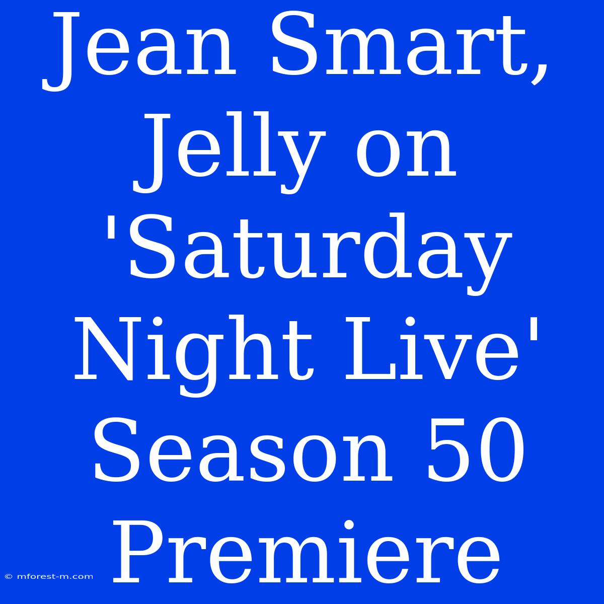 Jean Smart, Jelly On 'Saturday Night Live' Season 50 Premiere