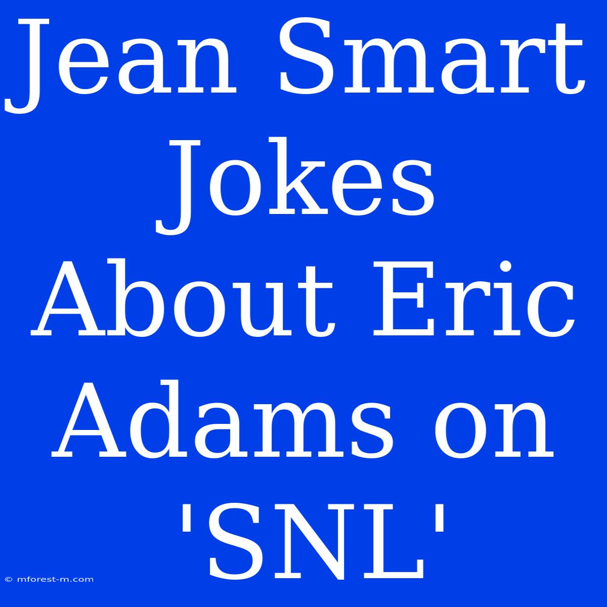 Jean Smart Jokes About Eric Adams On 'SNL'