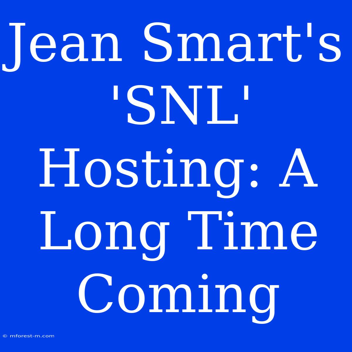 Jean Smart's 'SNL' Hosting: A Long Time Coming