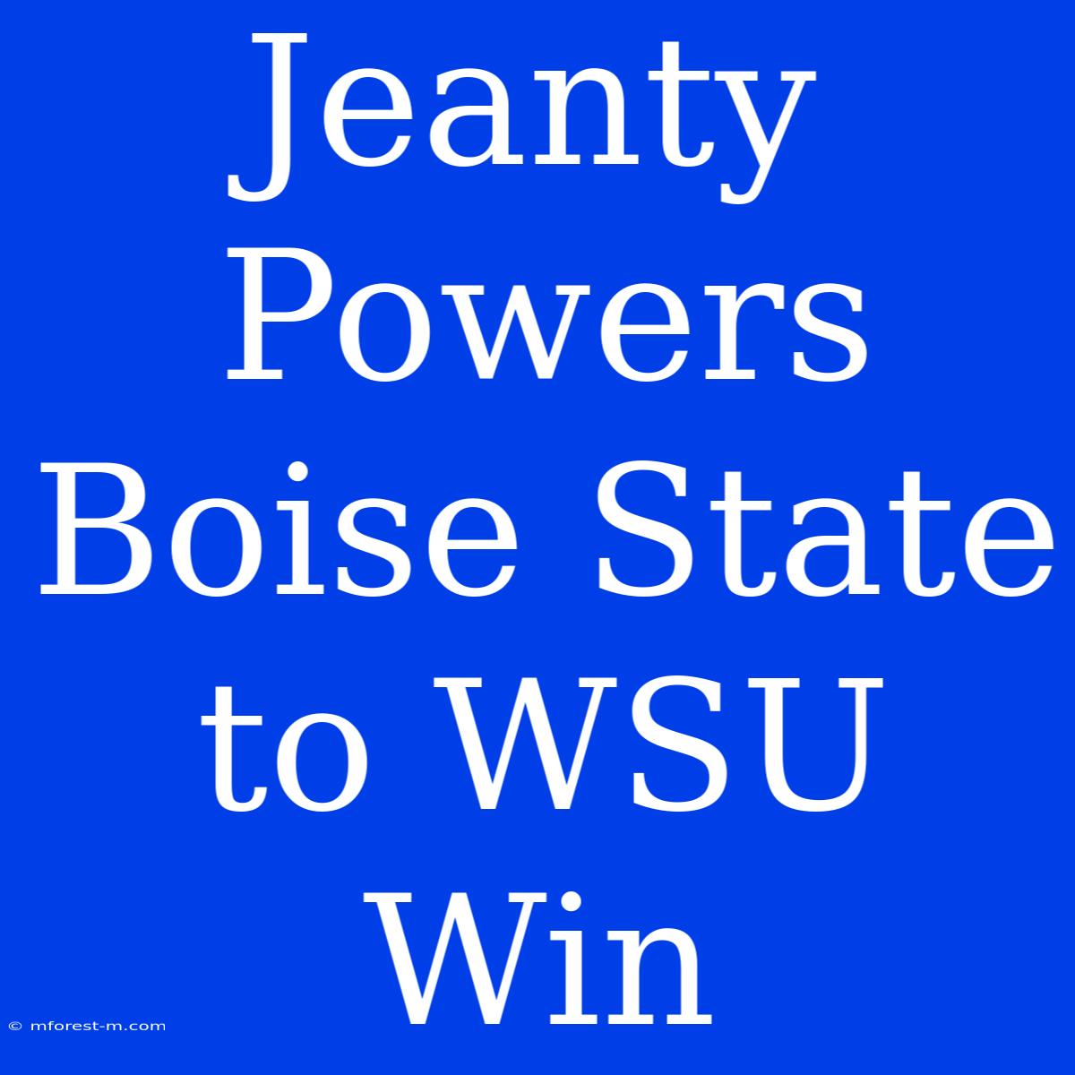 Jeanty Powers Boise State To WSU Win