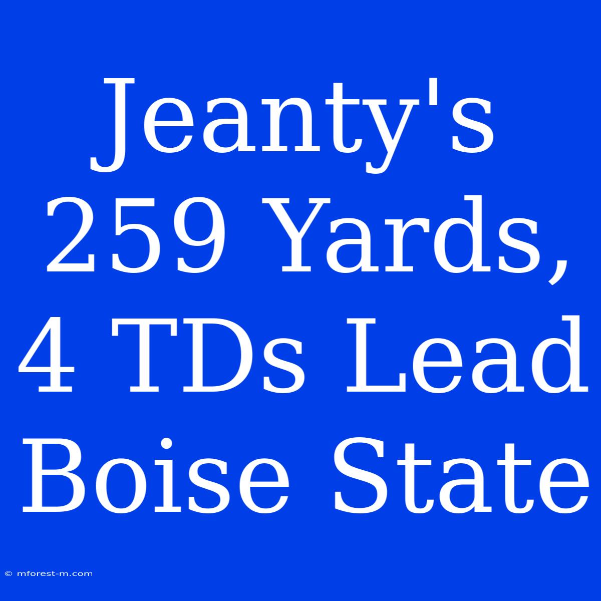 Jeanty's 259 Yards, 4 TDs Lead Boise State