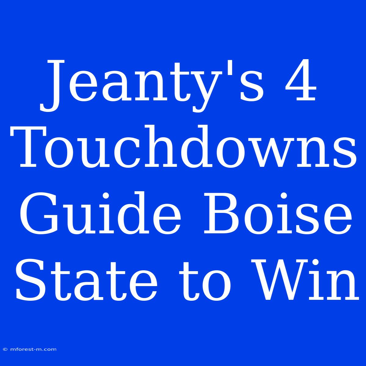 Jeanty's 4 Touchdowns Guide Boise State To Win