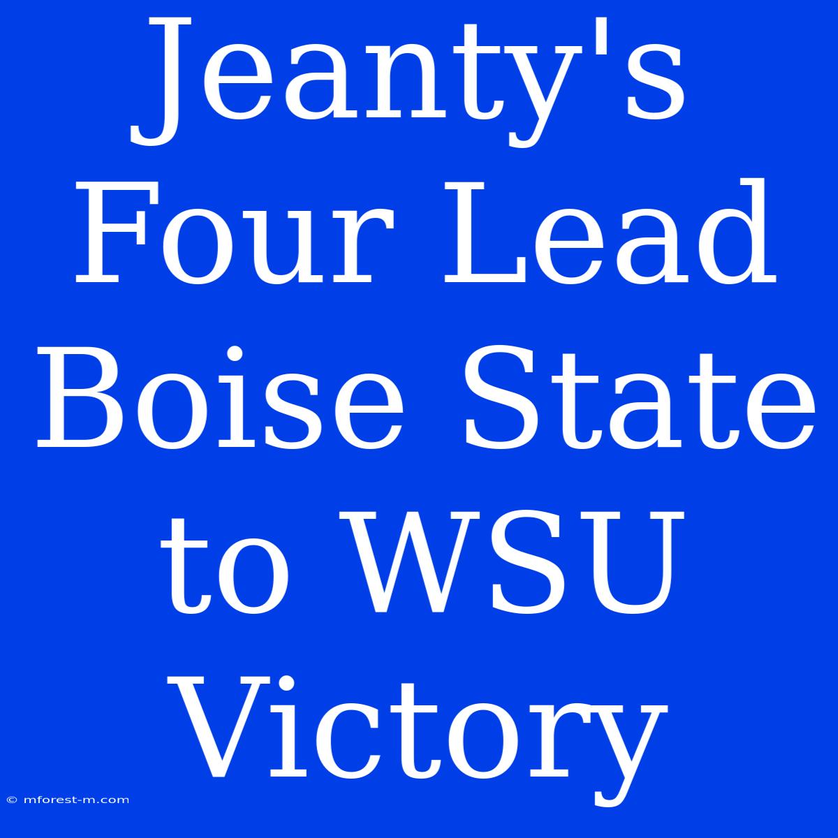 Jeanty's Four Lead Boise State To WSU Victory