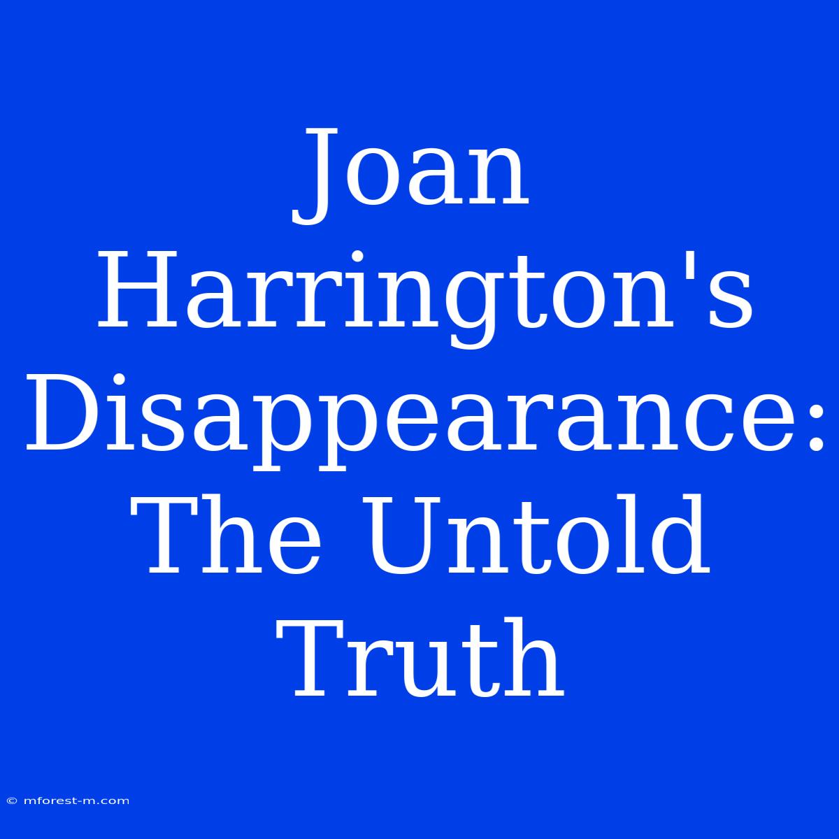 Joan Harrington's Disappearance: The Untold Truth