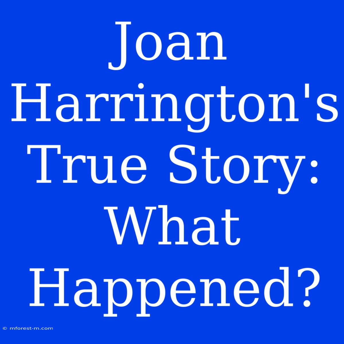 Joan Harrington's True Story: What Happened?