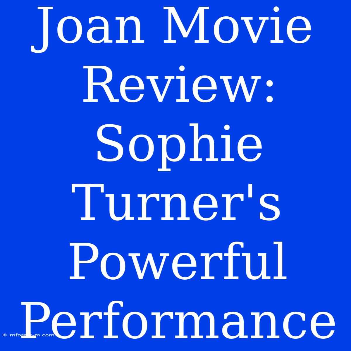 Joan Movie Review: Sophie Turner's Powerful Performance