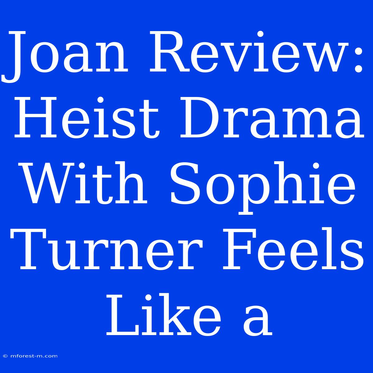 Joan Review: Heist Drama With Sophie Turner Feels Like A