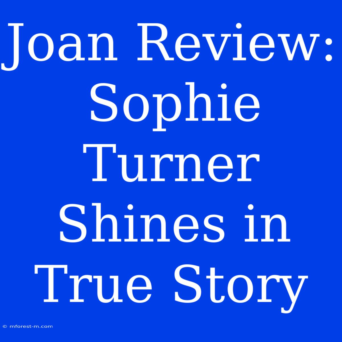 Joan Review: Sophie Turner Shines In True Story