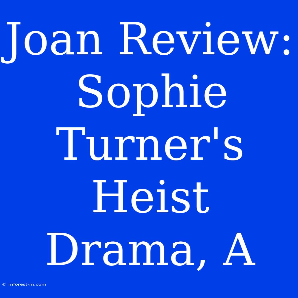 Joan Review: Sophie Turner's Heist Drama, A 