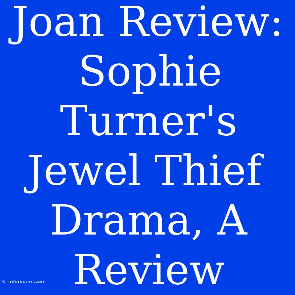 Joan Review:  Sophie Turner's Jewel Thief Drama, A Review 