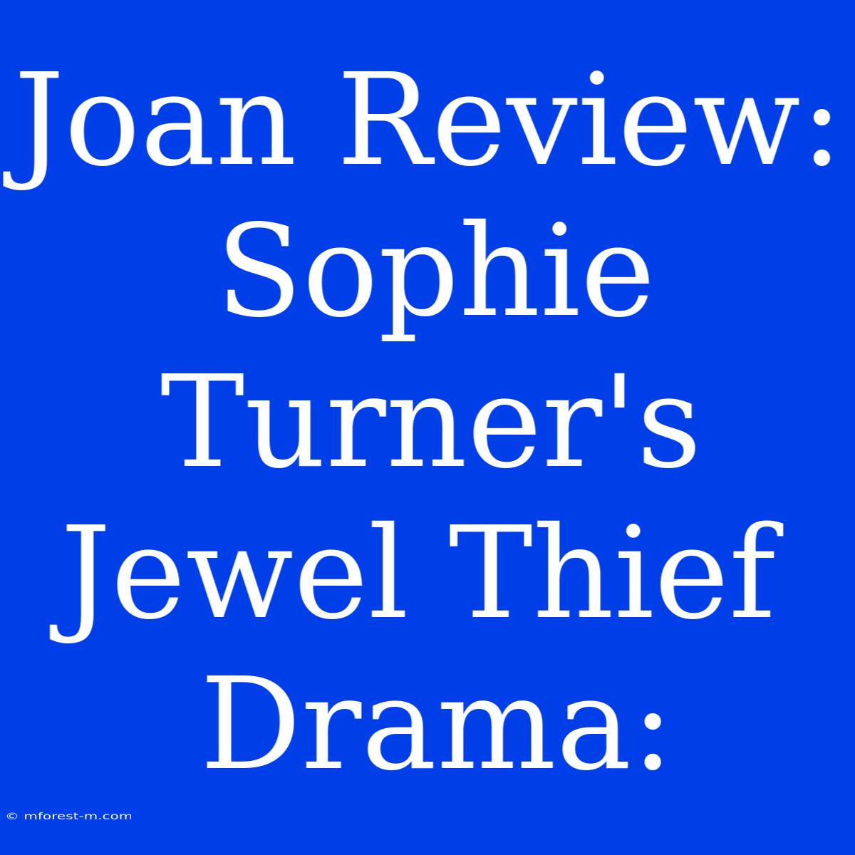 Joan Review: Sophie Turner's Jewel Thief Drama: 