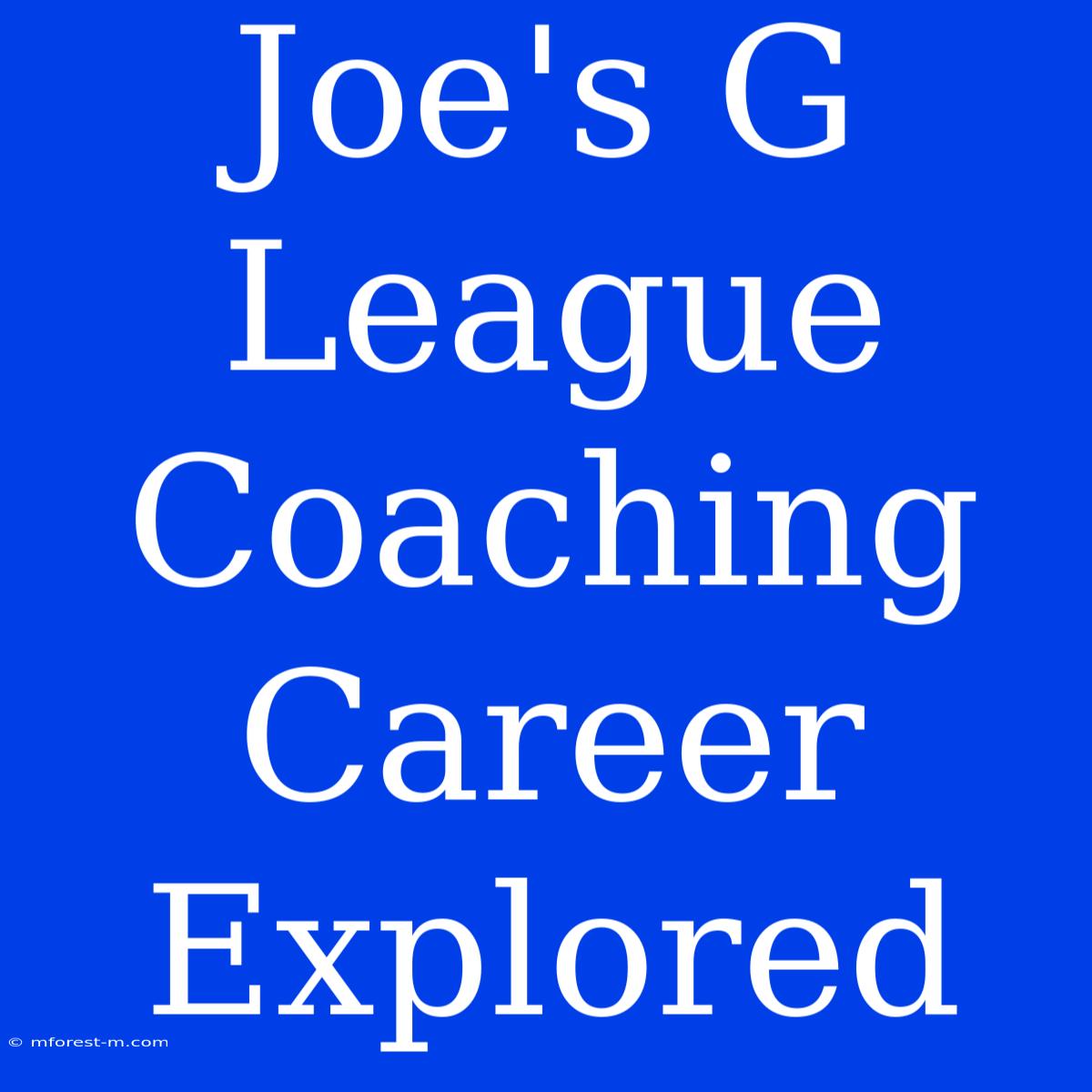 Joe's G League Coaching Career Explored