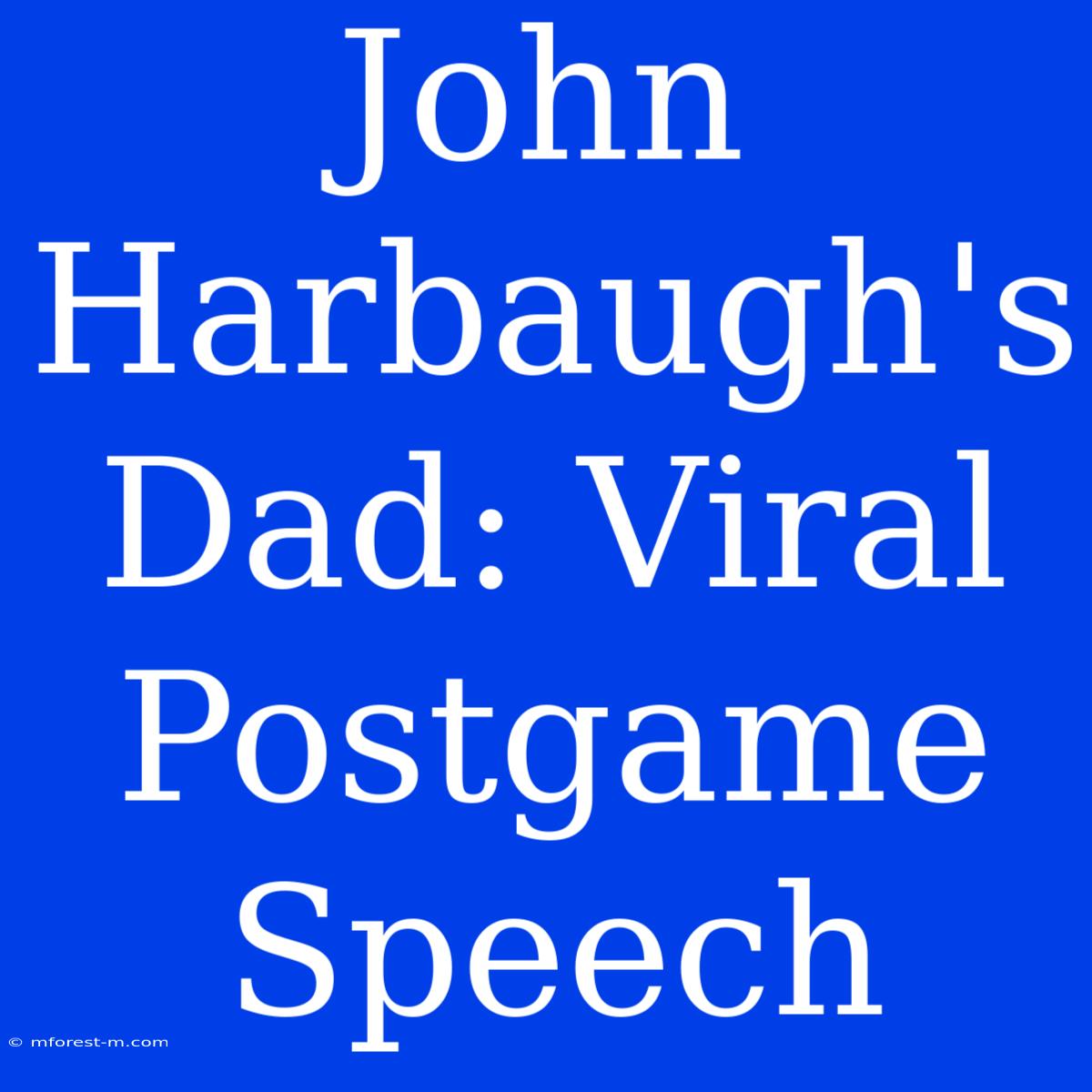 John Harbaugh's Dad: Viral Postgame Speech