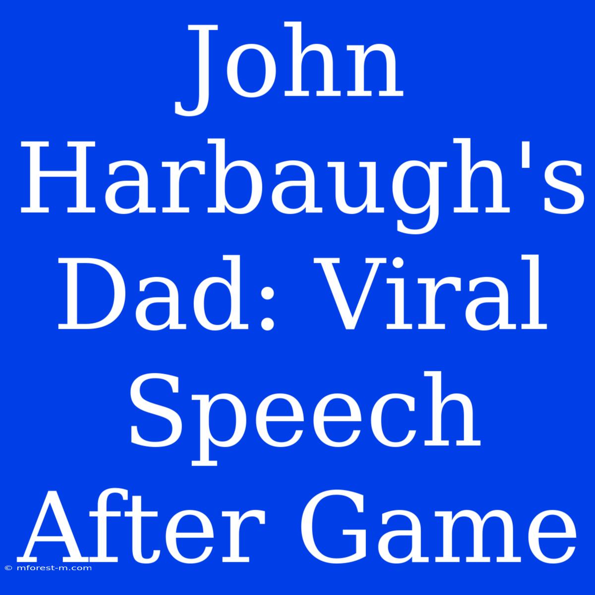 John Harbaugh's Dad: Viral Speech After Game 