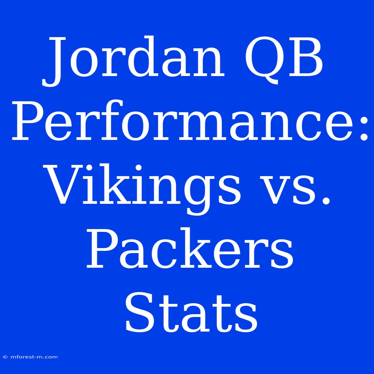 Jordan QB Performance: Vikings Vs. Packers Stats