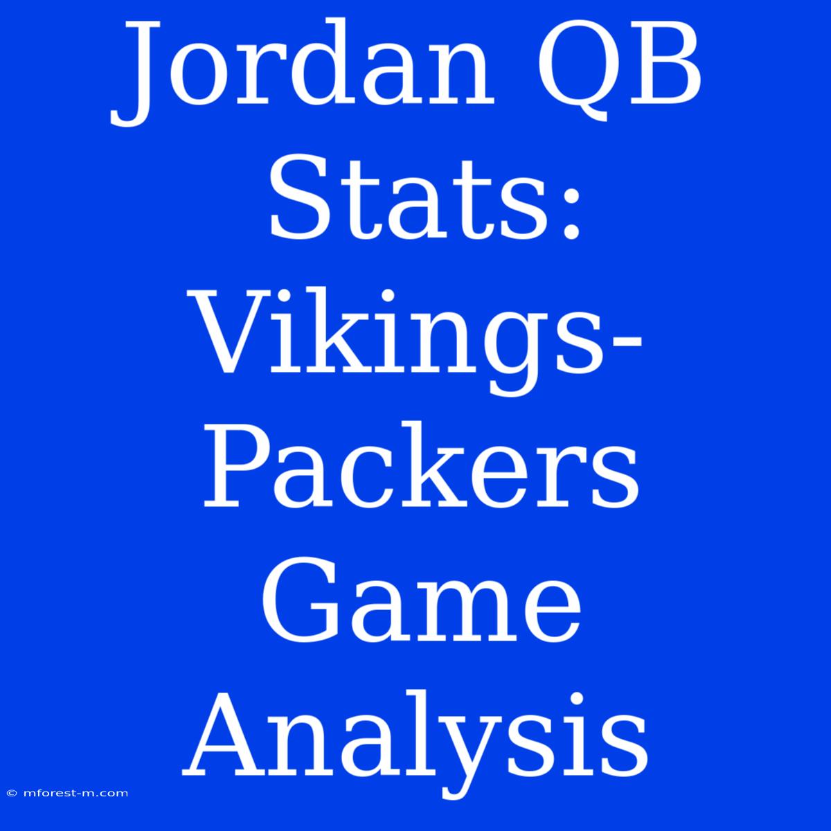 Jordan QB Stats: Vikings-Packers Game Analysis