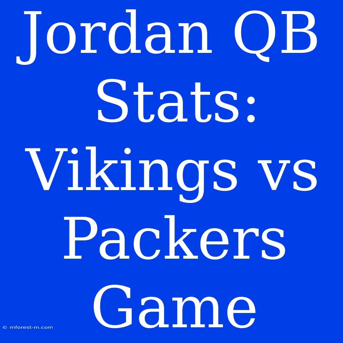 Jordan QB Stats: Vikings Vs Packers Game