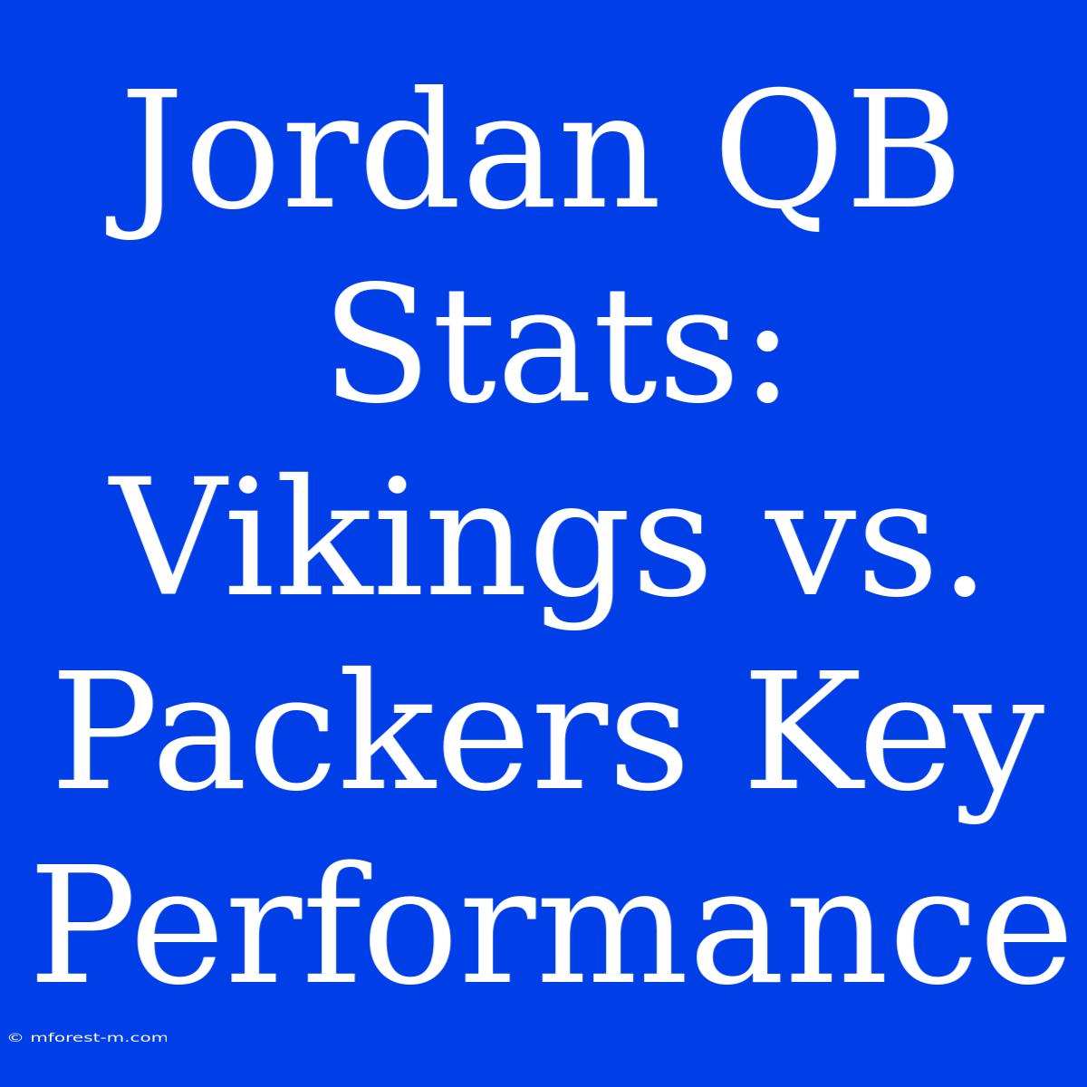 Jordan QB Stats:  Vikings Vs. Packers Key Performance 