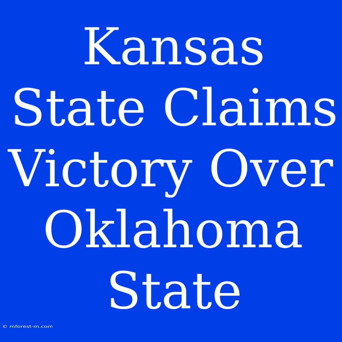 Kansas State Claims Victory Over Oklahoma State 