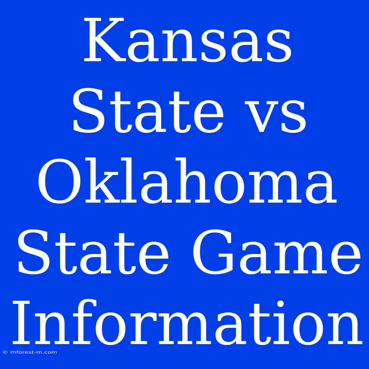 Kansas State Vs Oklahoma State Game Information