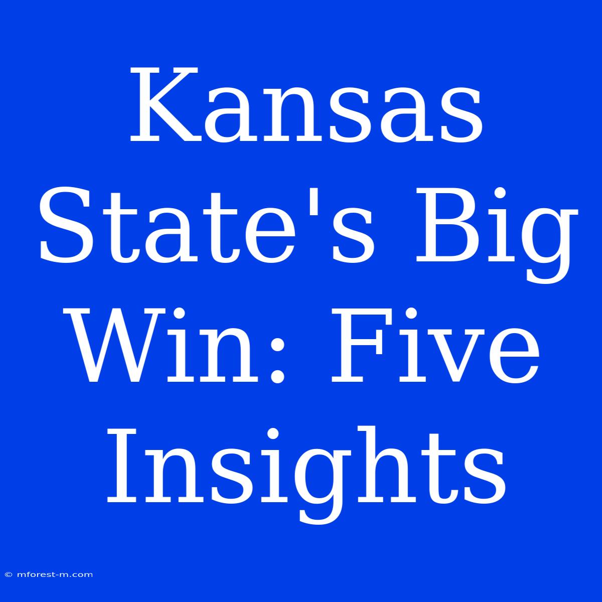 Kansas State's Big Win: Five Insights