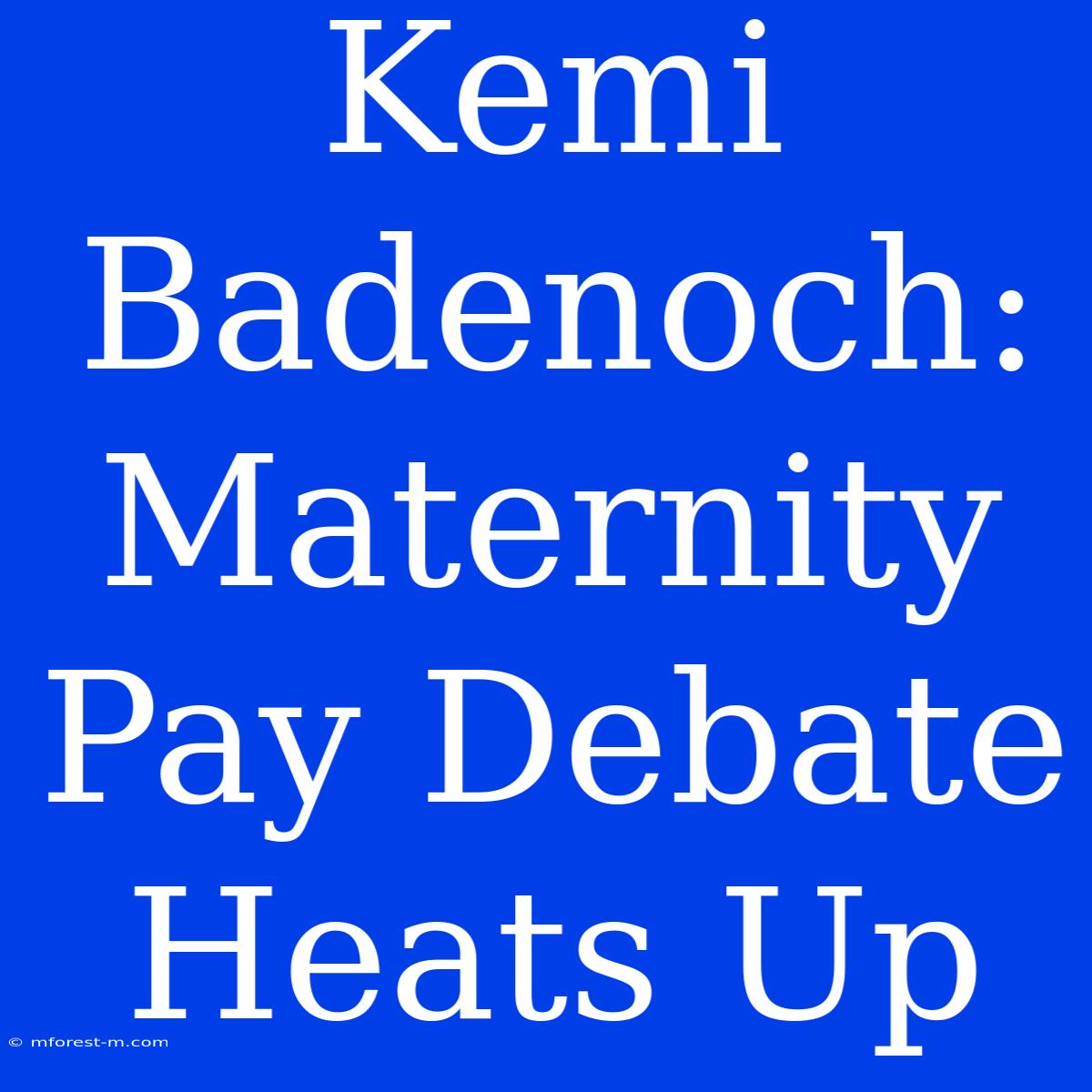 Kemi Badenoch: Maternity Pay Debate Heats Up