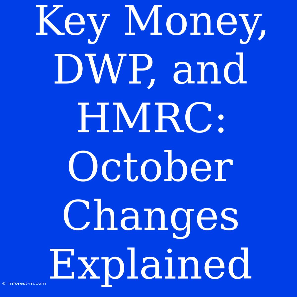 Key Money, DWP, And HMRC: October Changes Explained