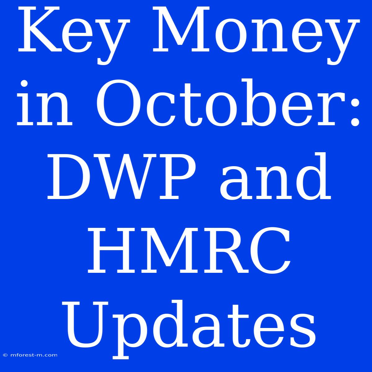 Key Money In October: DWP And HMRC Updates 