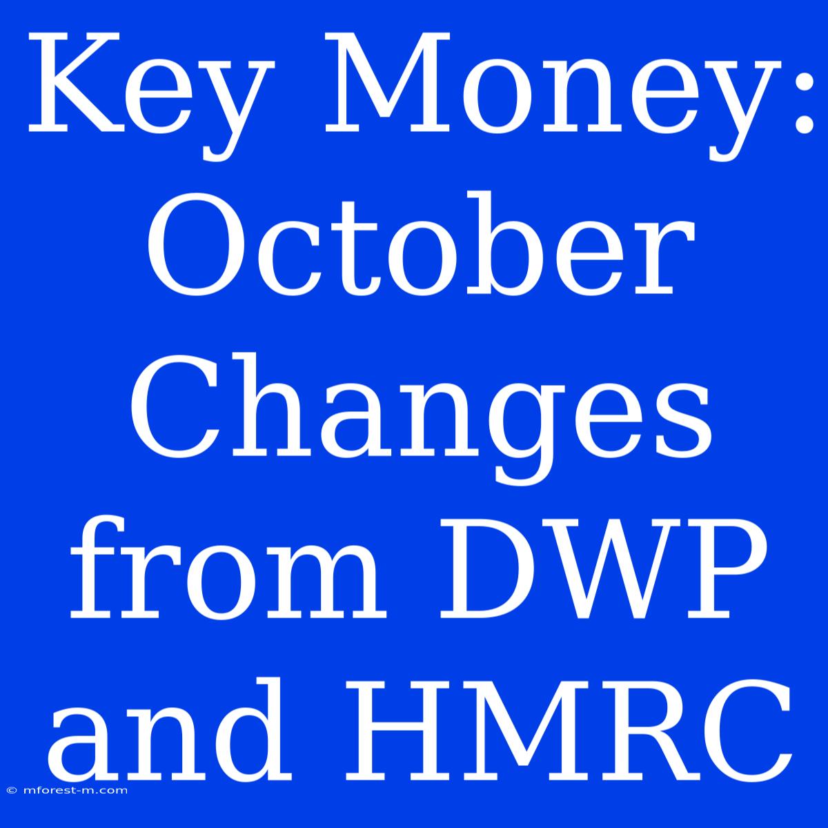 Key Money: October Changes From DWP And HMRC