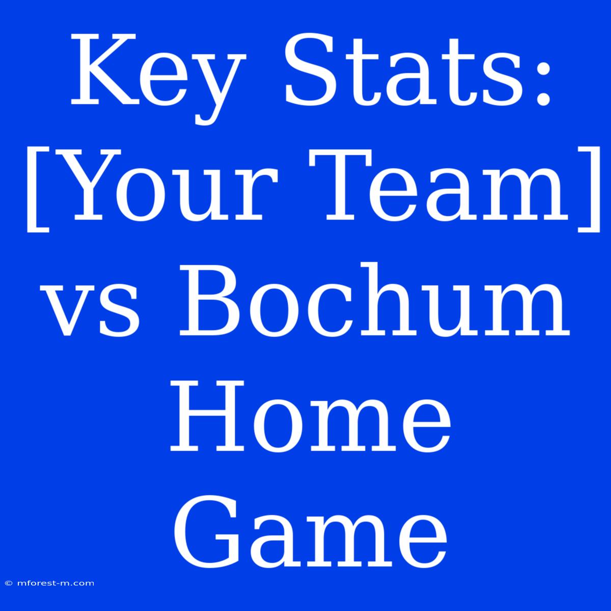 Key Stats: [Your Team] Vs Bochum Home Game