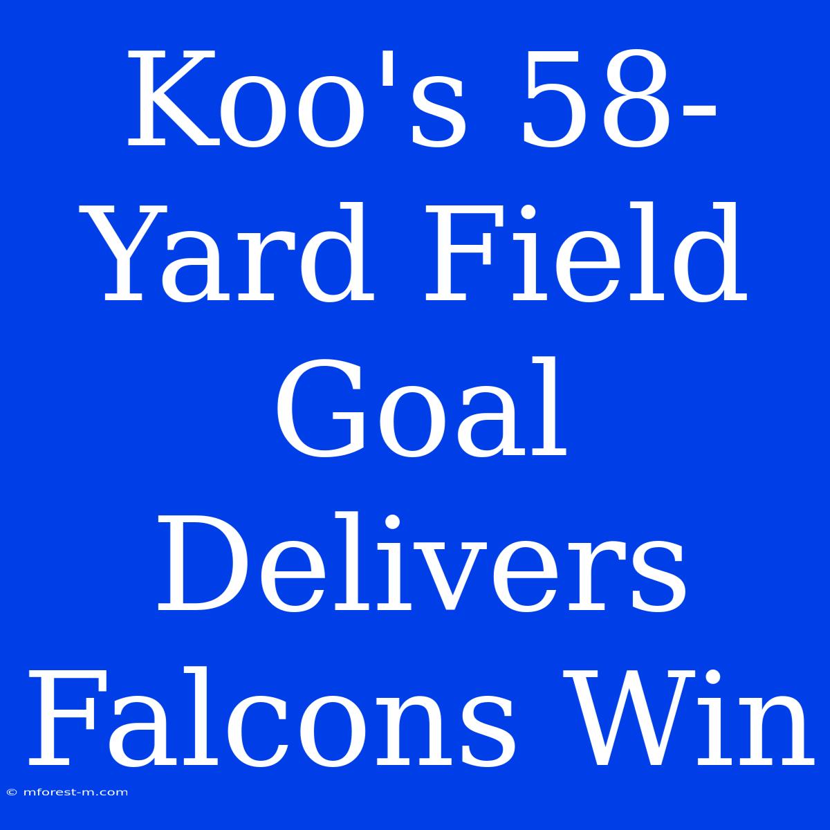 Koo's 58-Yard Field Goal Delivers Falcons Win