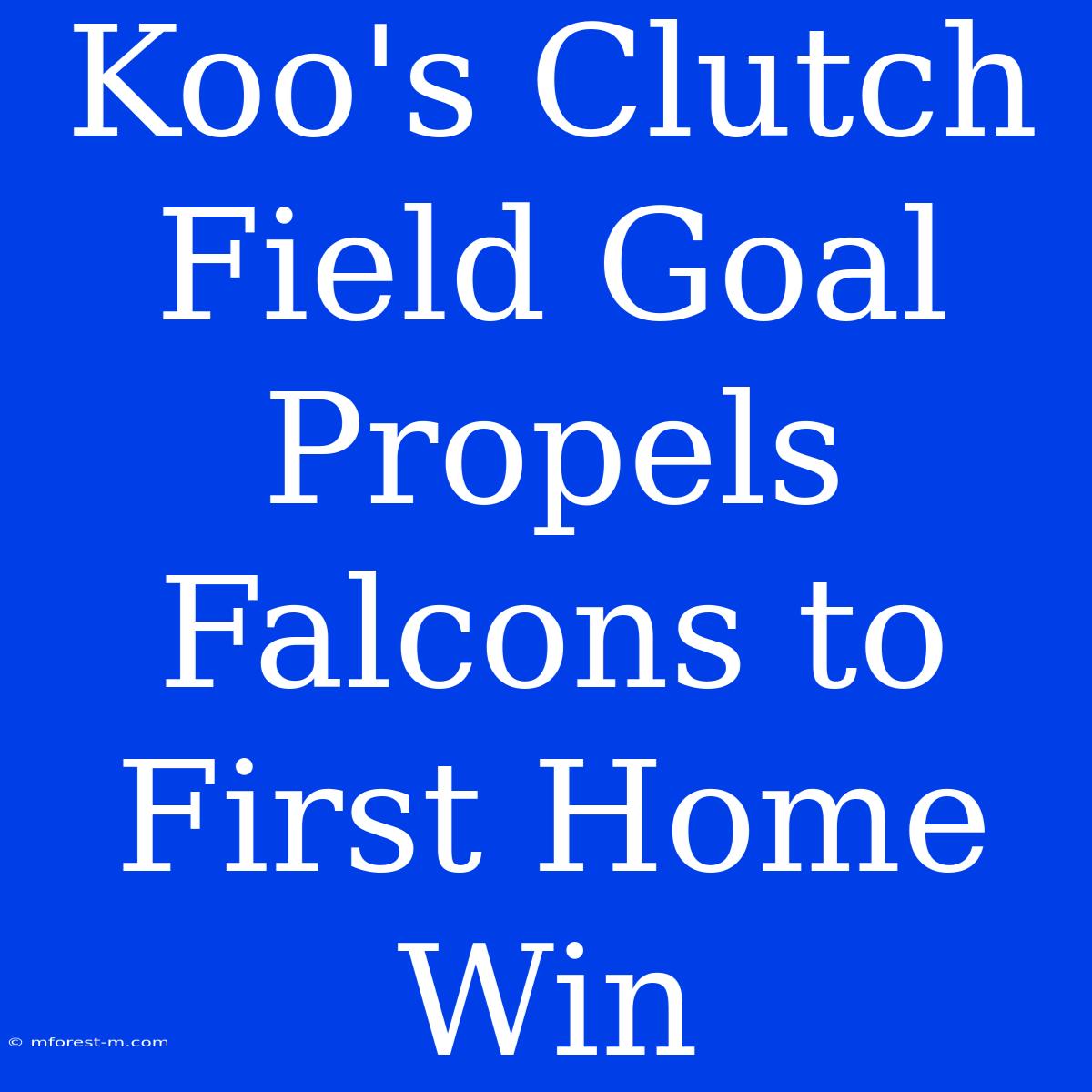 Koo's Clutch Field Goal Propels Falcons To First Home Win