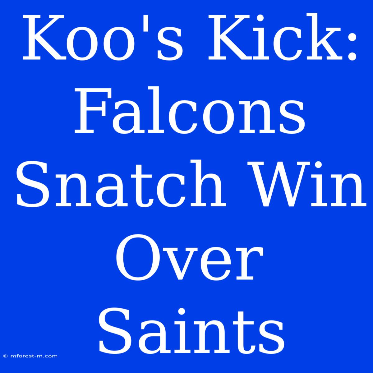 Koo's Kick: Falcons Snatch Win Over Saints