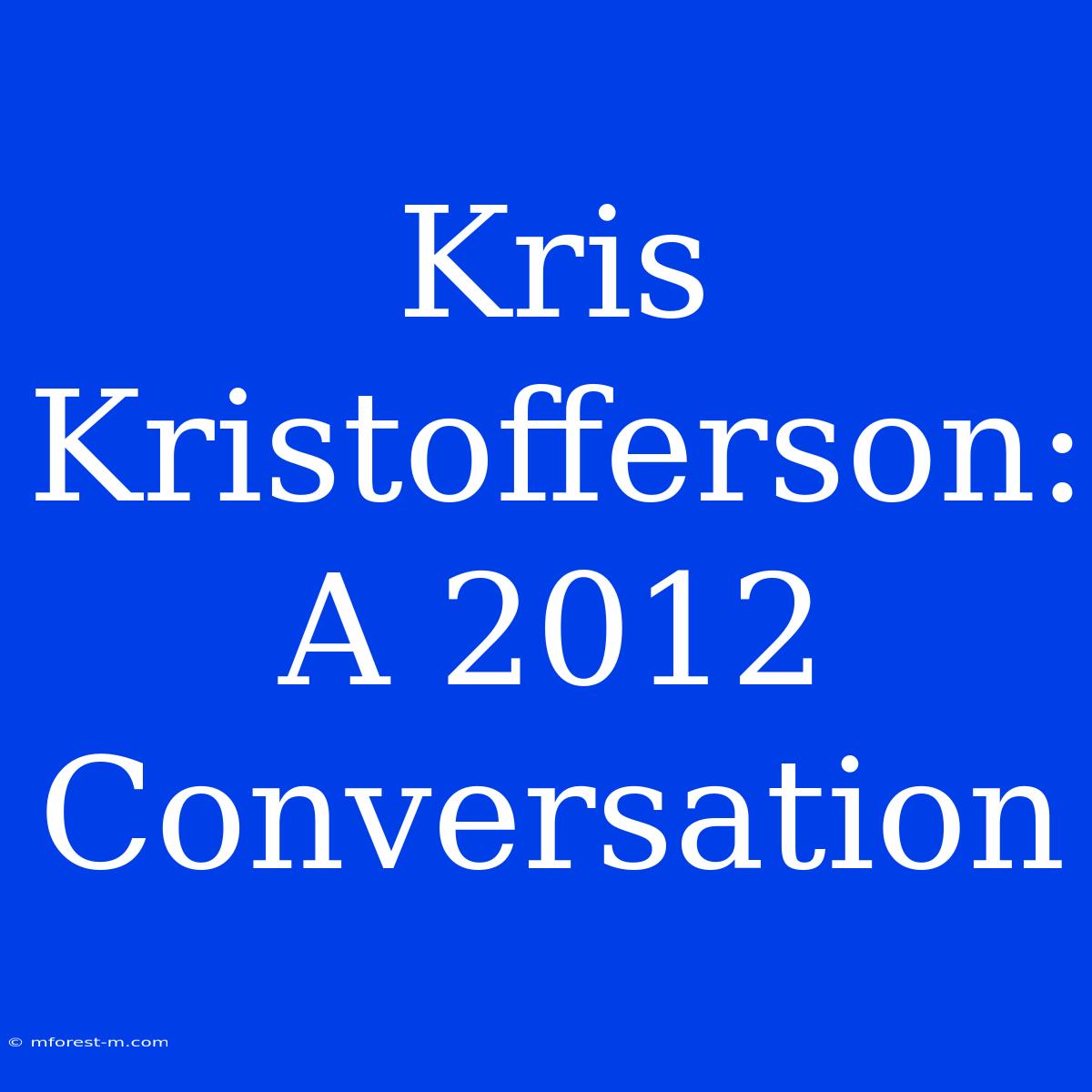 Kris Kristofferson: A 2012 Conversation