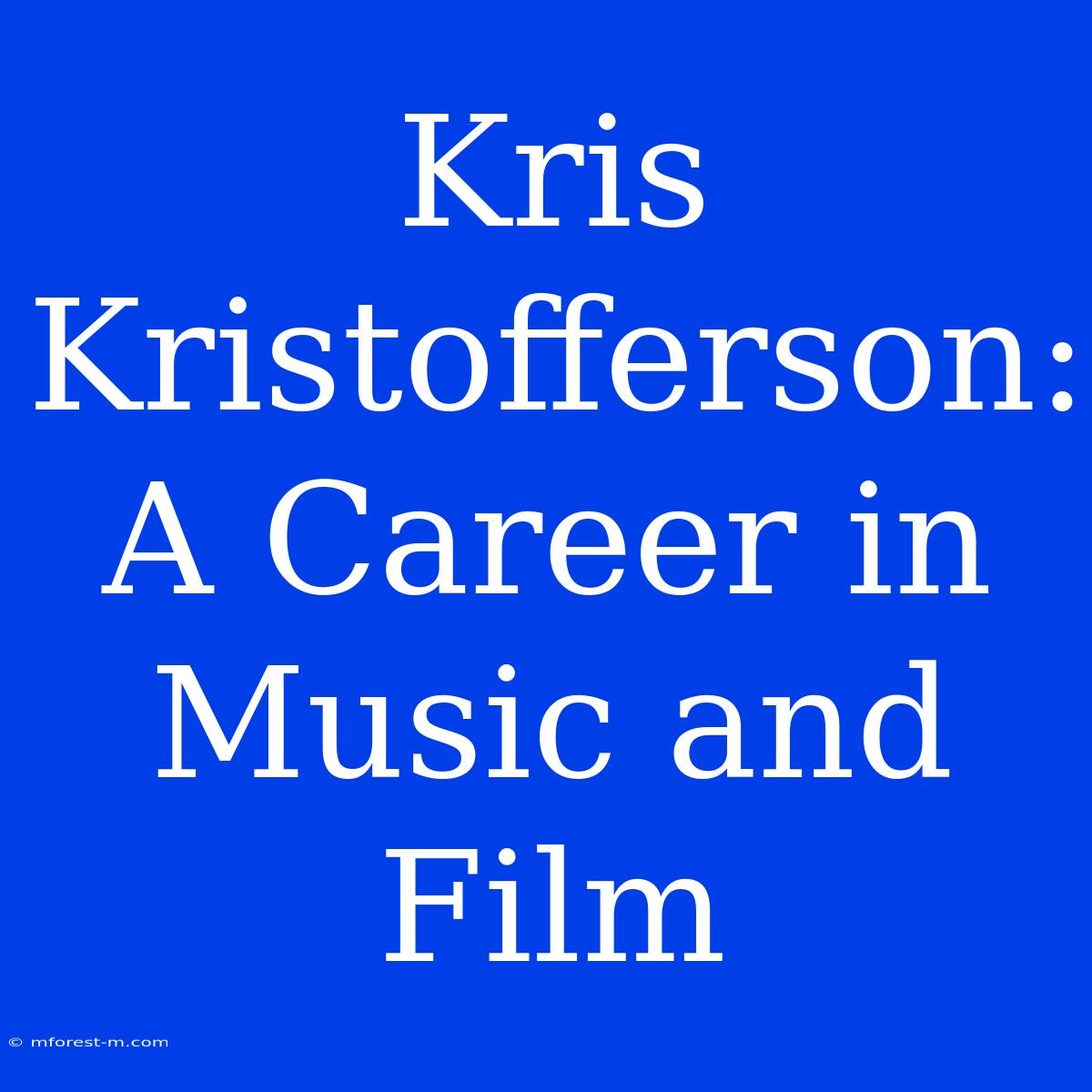 Kris Kristofferson: A Career In Music And Film