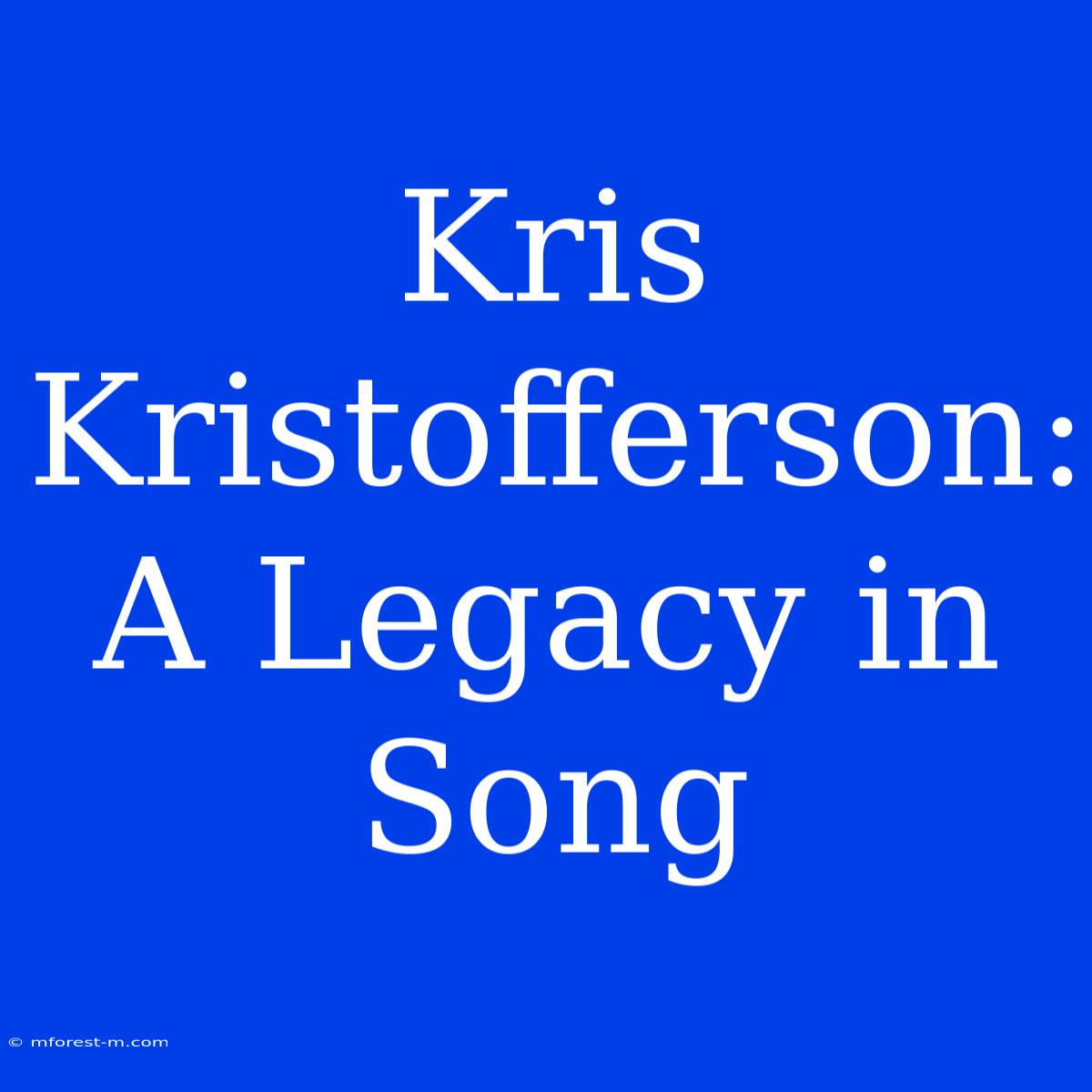 Kris Kristofferson: A Legacy In Song