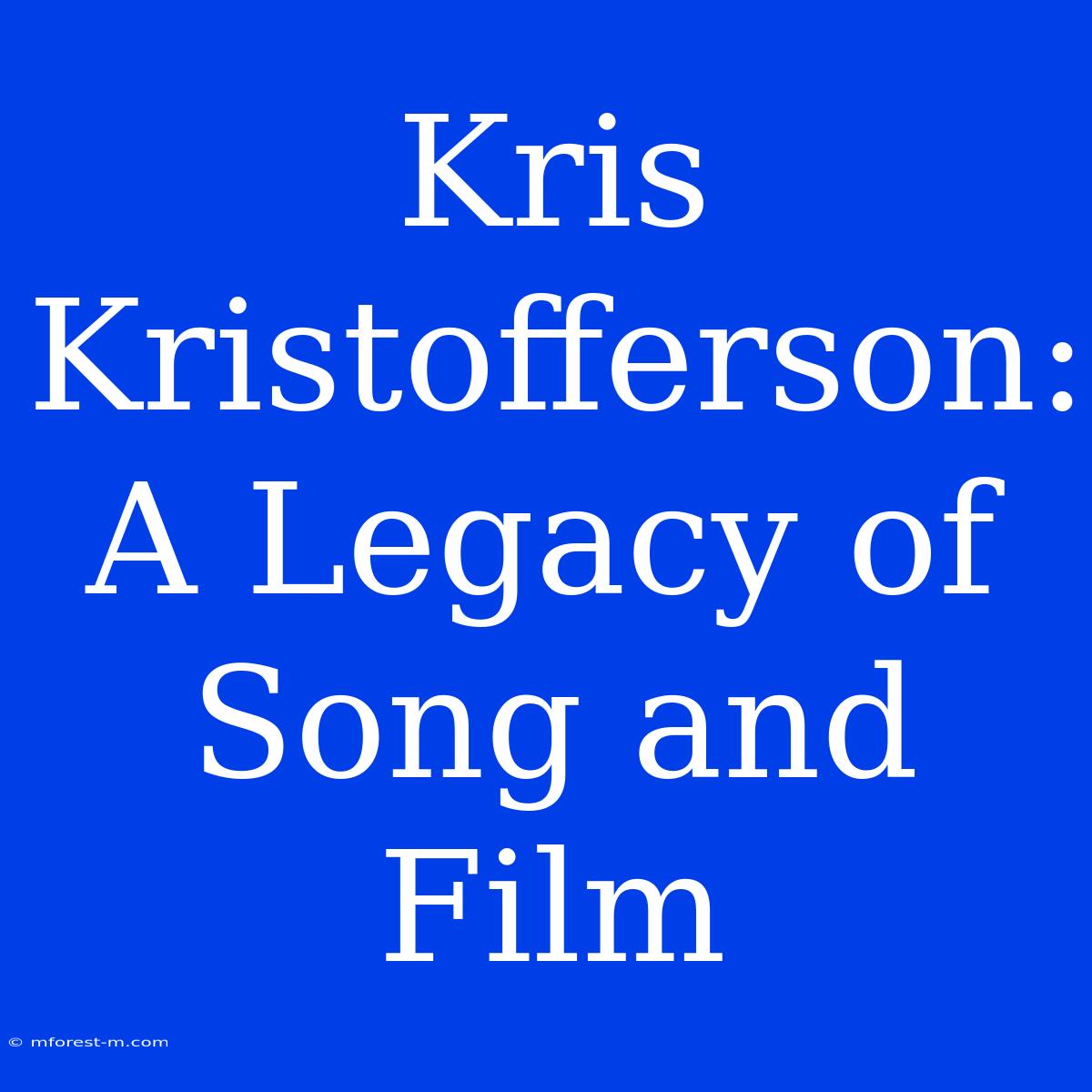 Kris Kristofferson: A Legacy Of Song And Film