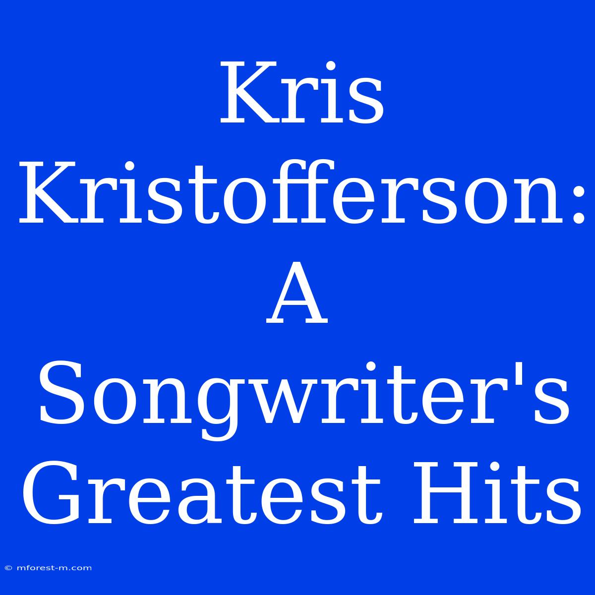 Kris Kristofferson: A Songwriter's Greatest Hits 