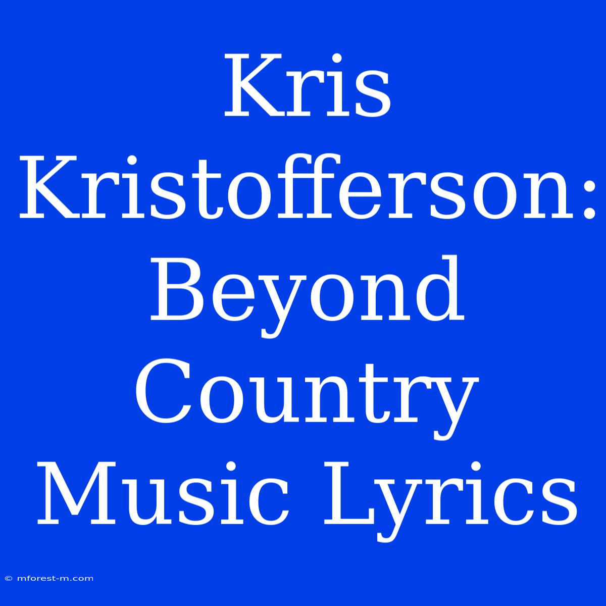 Kris Kristofferson: Beyond Country Music Lyrics