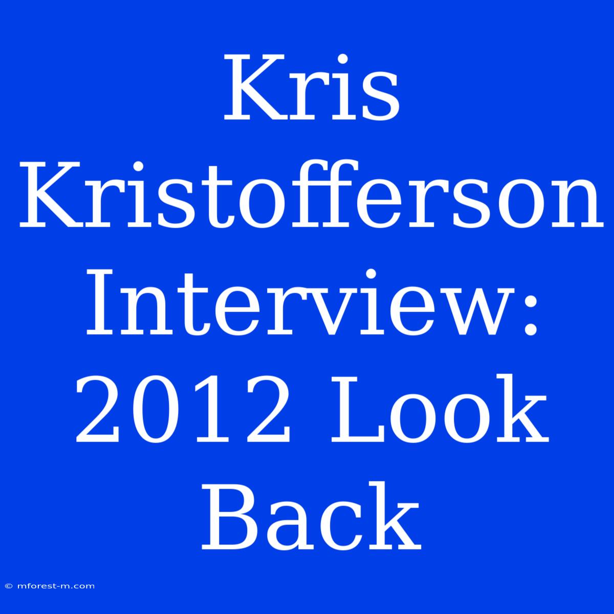 Kris Kristofferson Interview: 2012 Look Back