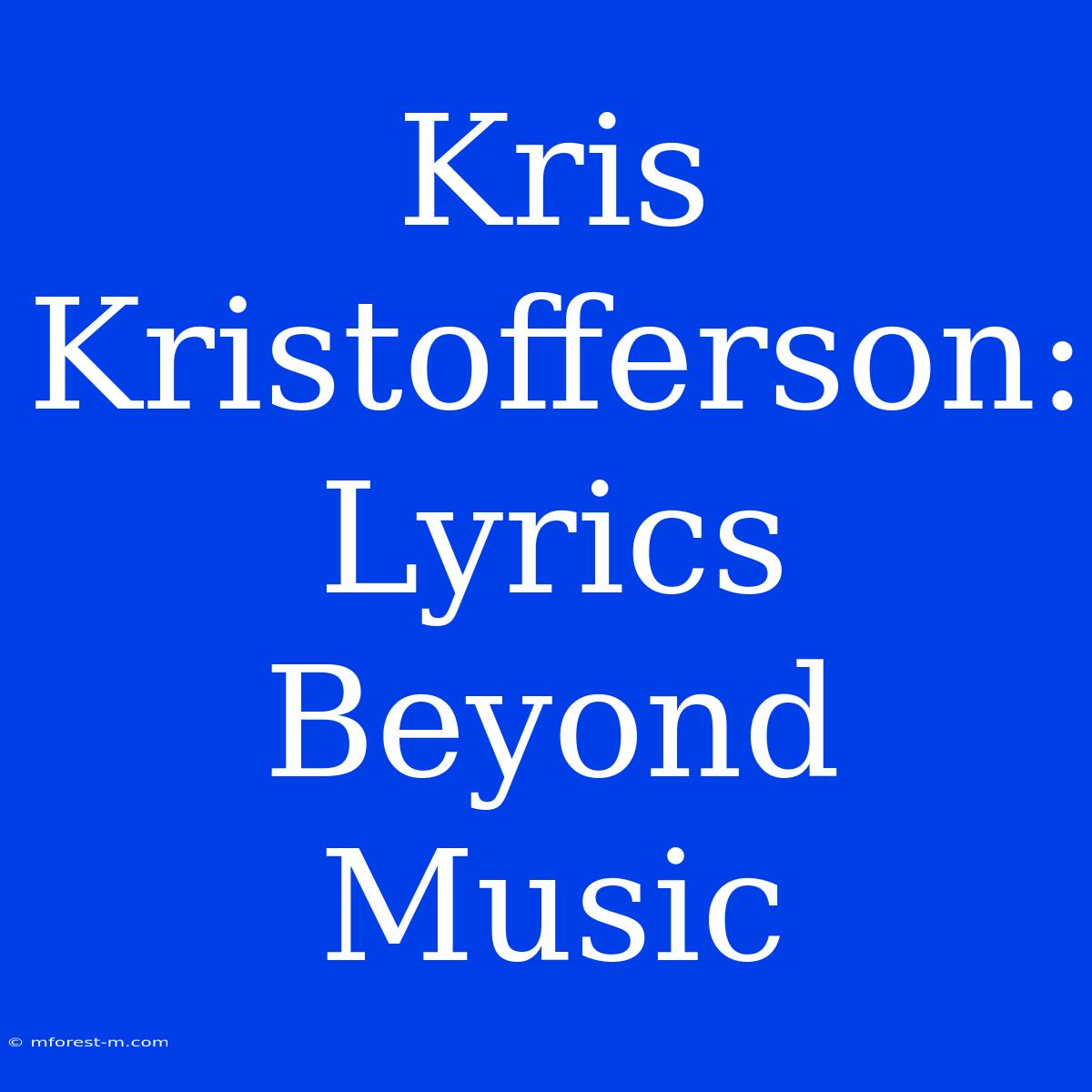 Kris Kristofferson: Lyrics Beyond Music