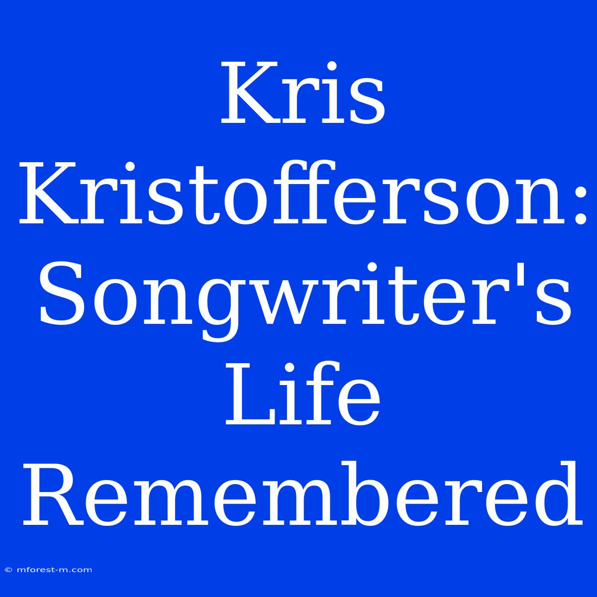 Kris Kristofferson: Songwriter's Life Remembered