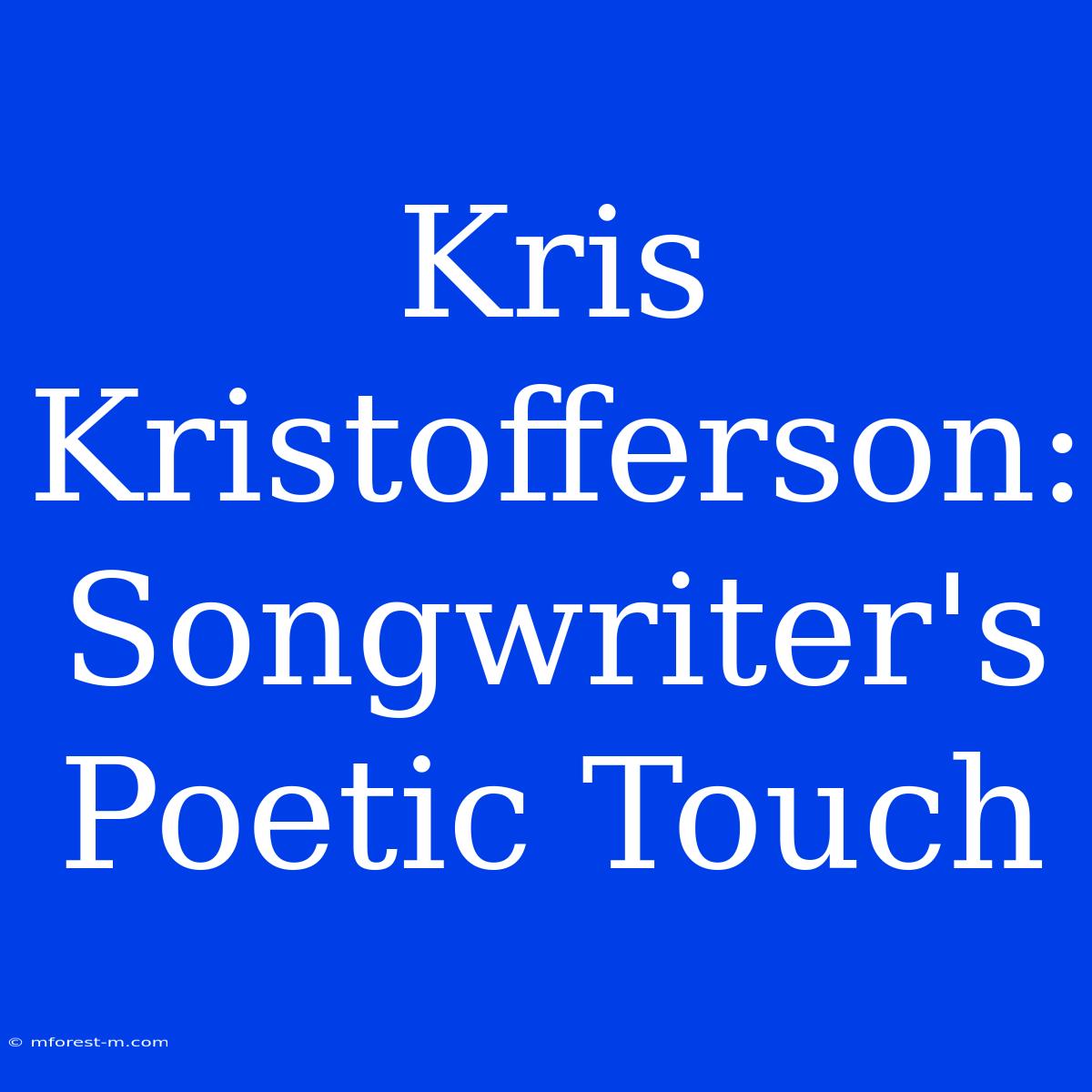 Kris Kristofferson: Songwriter's Poetic Touch