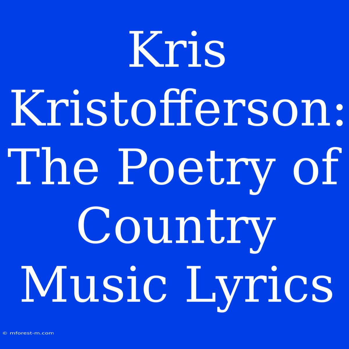 Kris Kristofferson: The Poetry Of Country Music Lyrics 