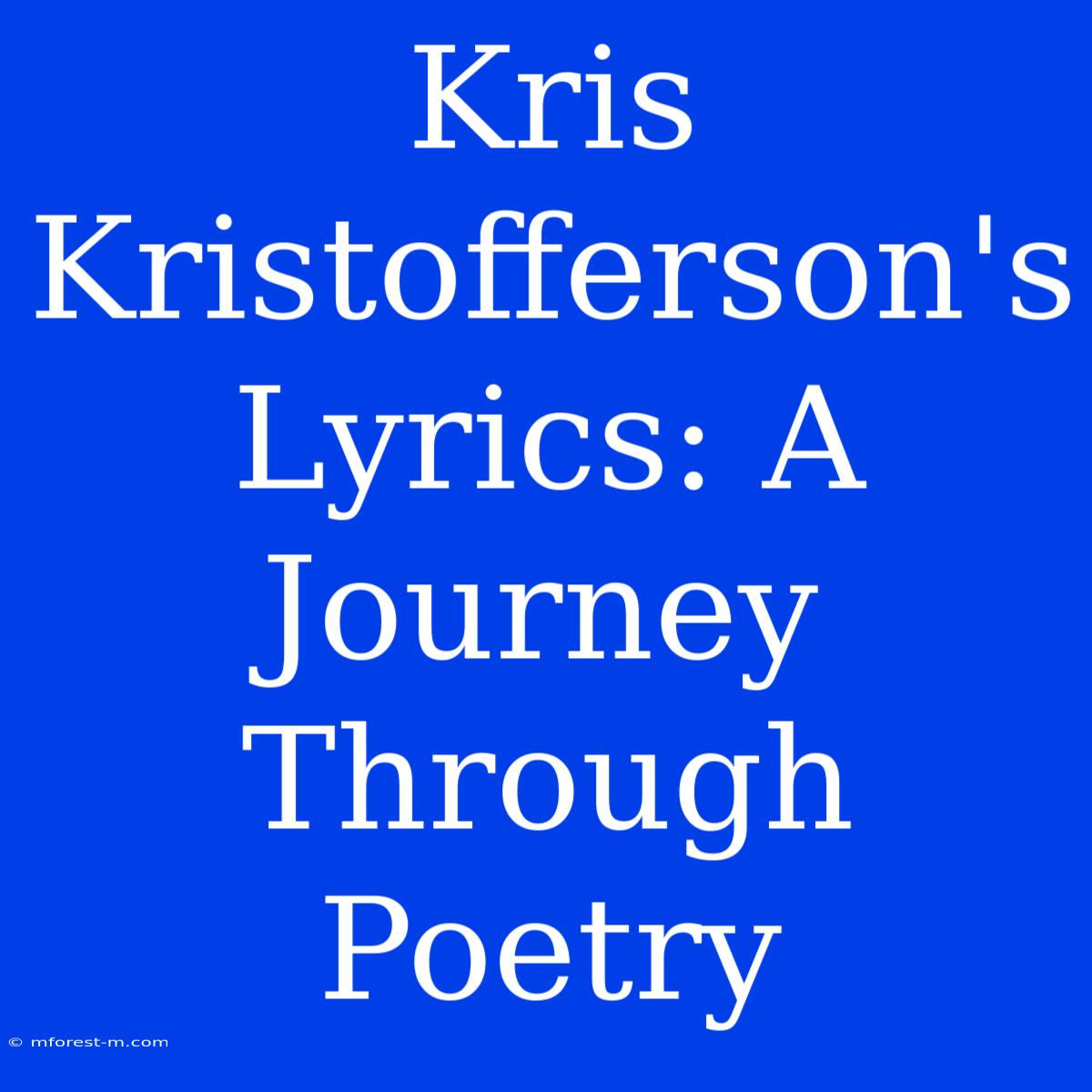 Kris Kristofferson's Lyrics: A Journey Through Poetry