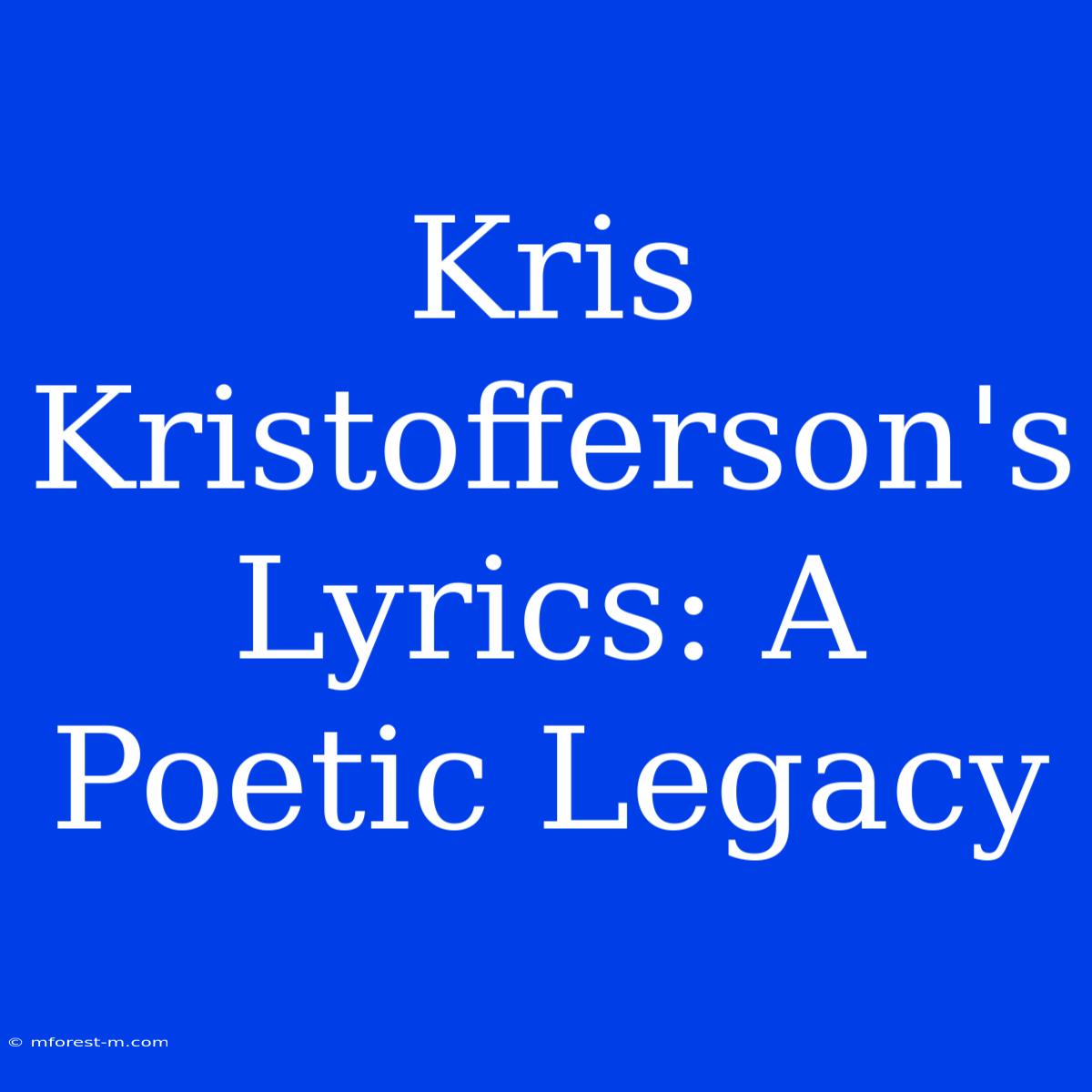 Kris Kristofferson's Lyrics: A Poetic Legacy