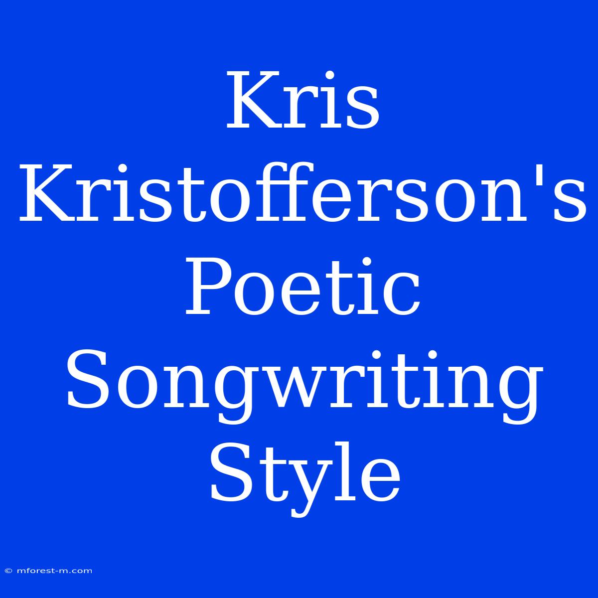 Kris Kristofferson's Poetic Songwriting Style